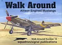 Squadron Signal "Walk-around"-Heft No. 13 Allison Engined Mustangs